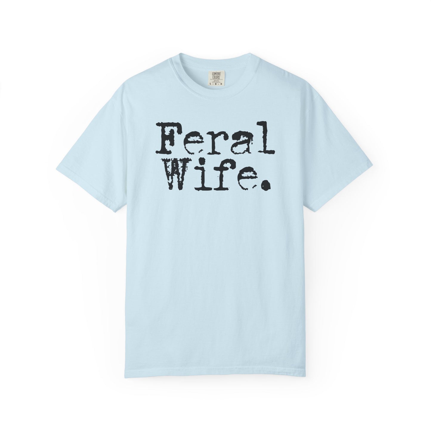 Feral Wife Shirt Funny Comfort Colors Tee for Wife Gift for Her