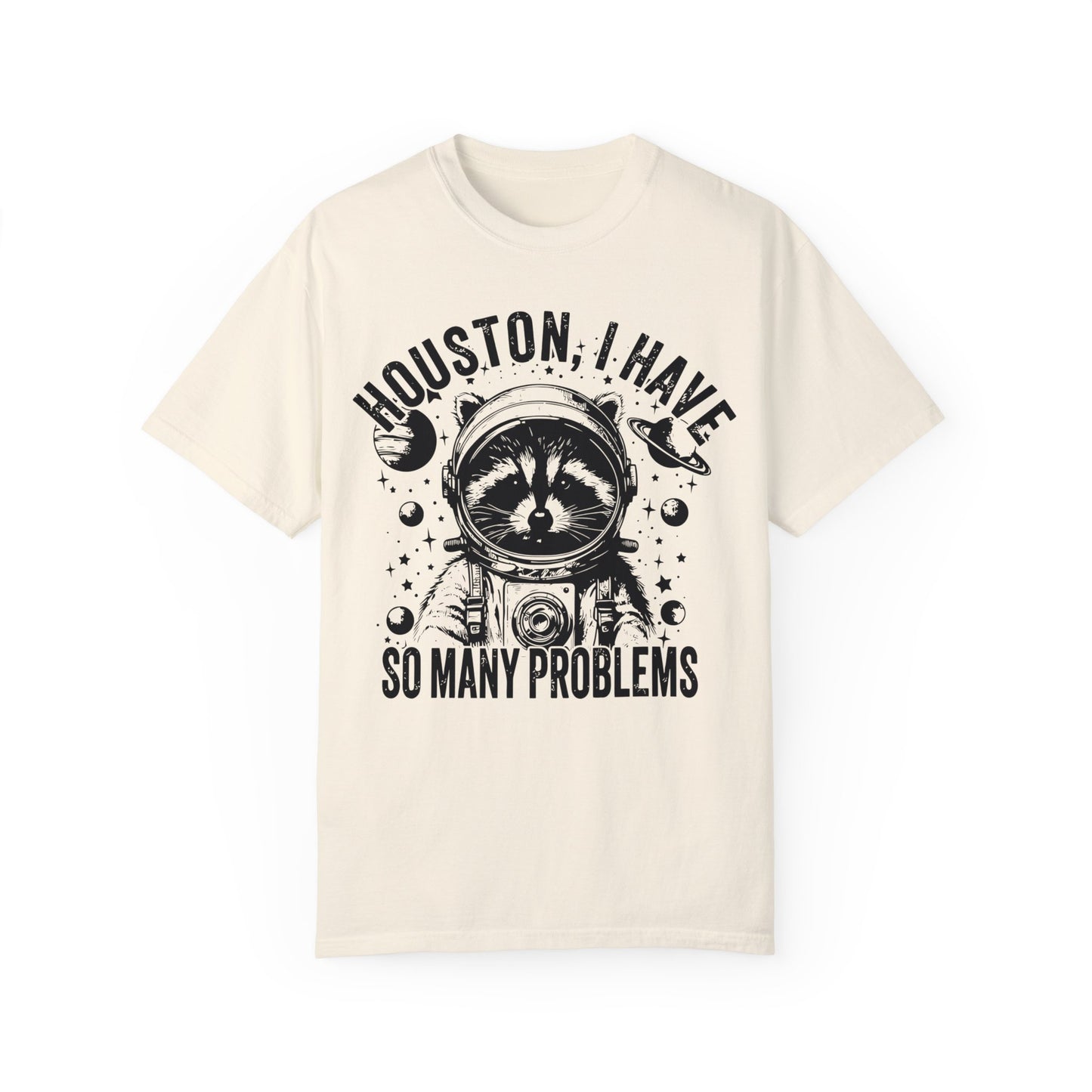 Houston I Have So Many Problems Shirt, Raccoon Shirt, Raccoon In Space Shirt Ivory