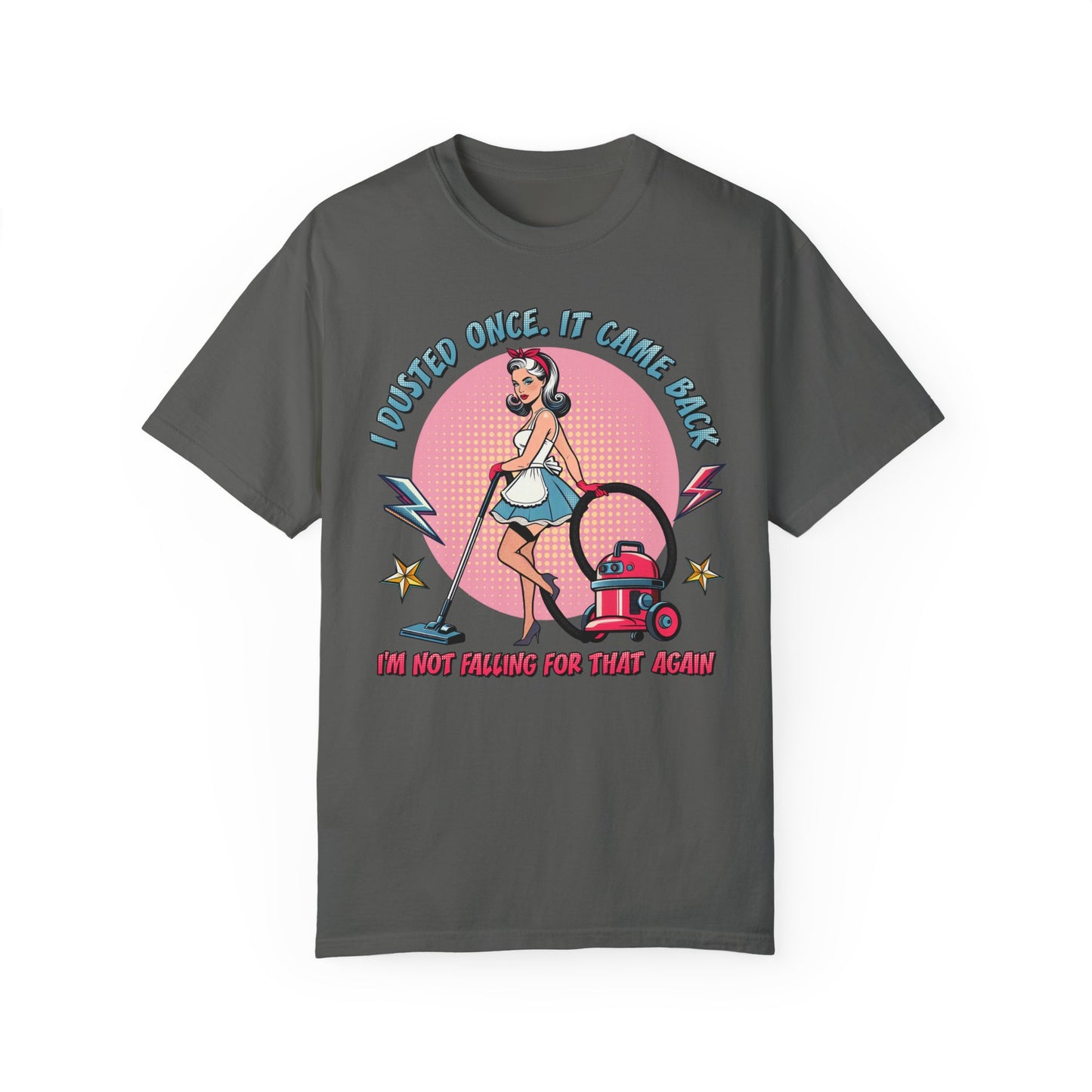 I Dusted Once Comfort Colors T-Shirt – Funny & Vintage-Inspired Design