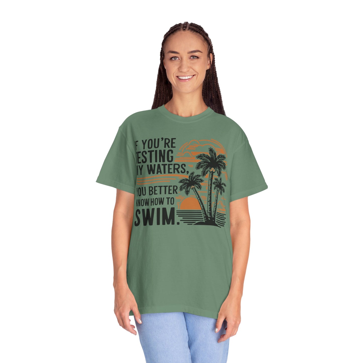 If You're Testing My Waters You Better Know How To Swim - Ocean Summer Shirt
