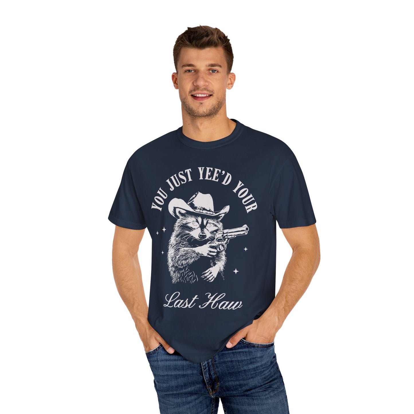 You Just Yee'd Your Last Haw Shirt - Cowboy Racoon Shirt
