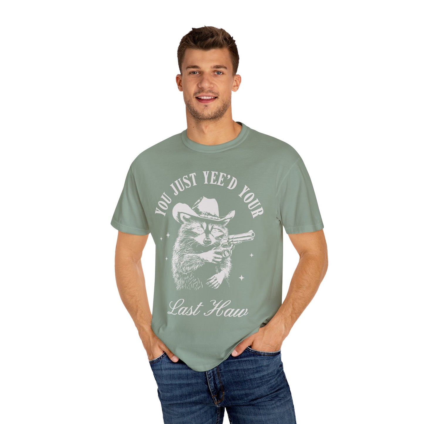 You Just Yee'd Your Last Haw Shirt - Cowboy Racoon Shirt