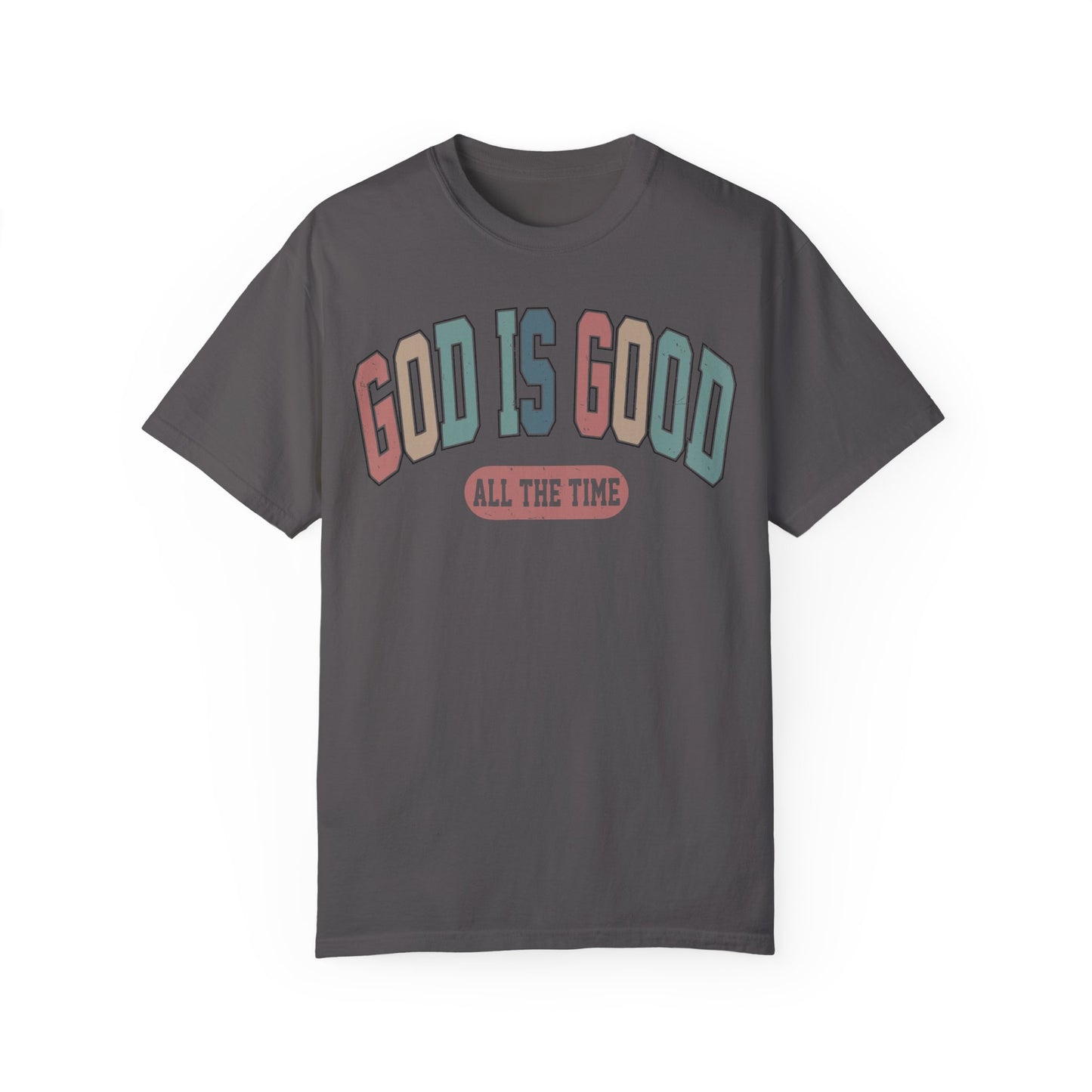 Christian Comfort Colors Shirt - God Is Good All The Time Shirt Graphite