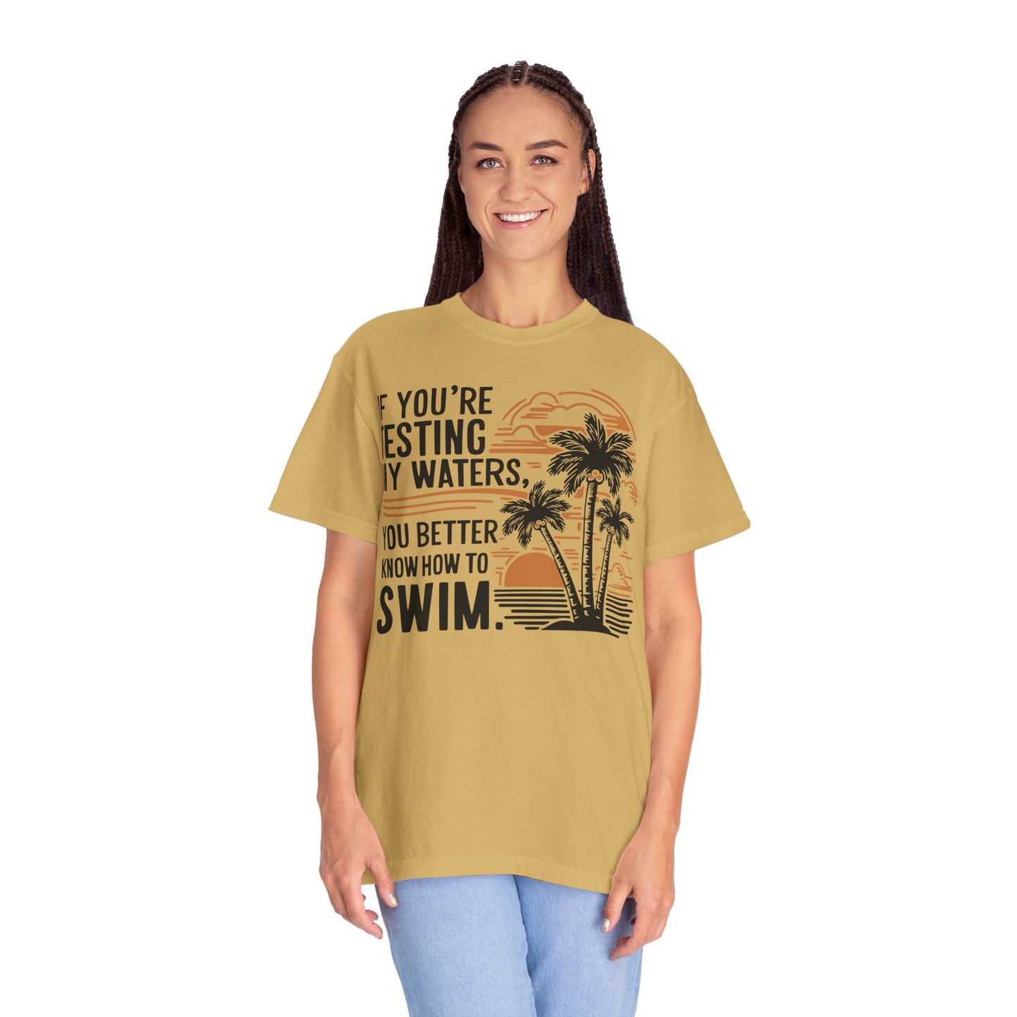 If You're Testing My Waters You Better Know How To Swim - Ocean Summer Shirt