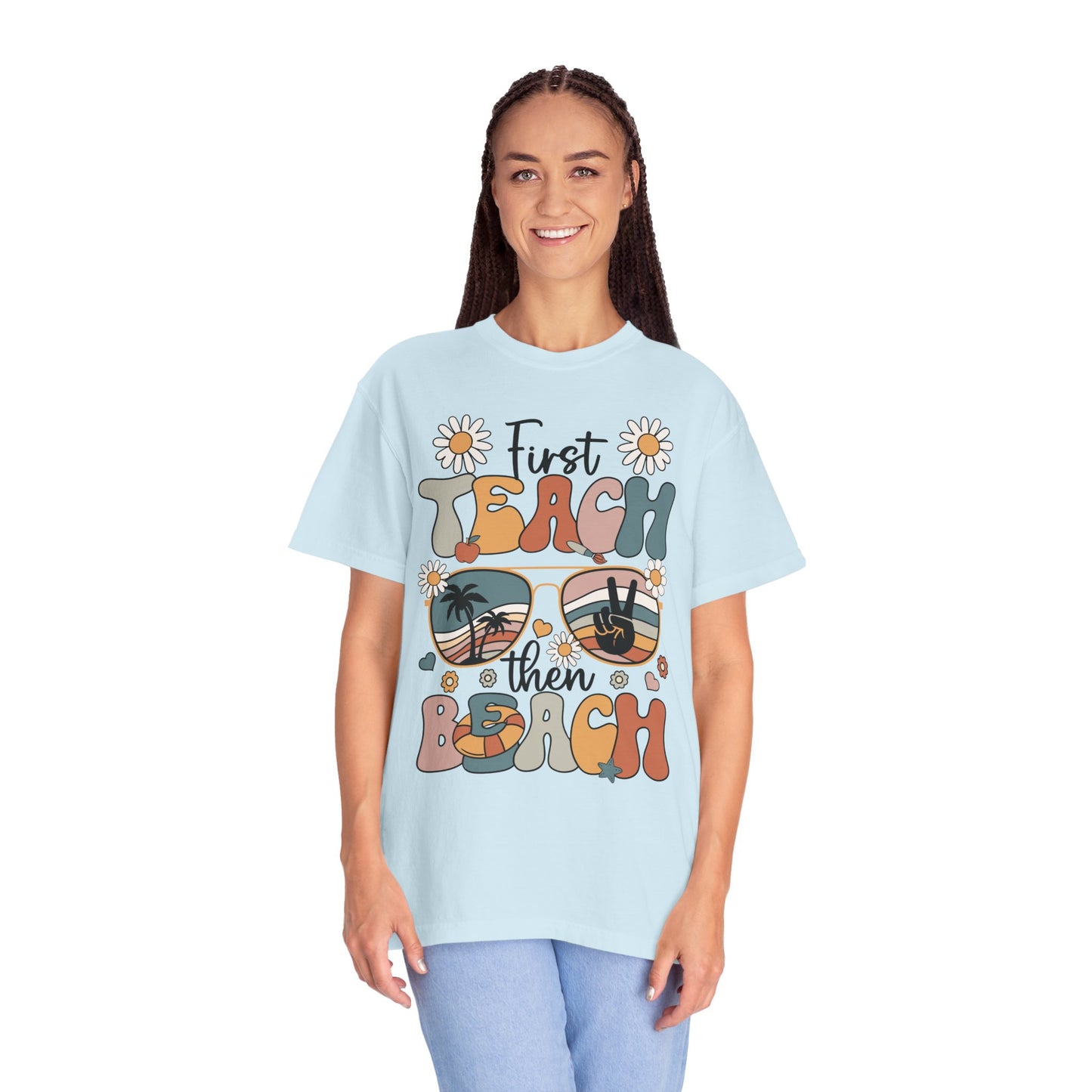 First Teach Then Beach Teacher Appreciation Shirt - End of School Year Gift