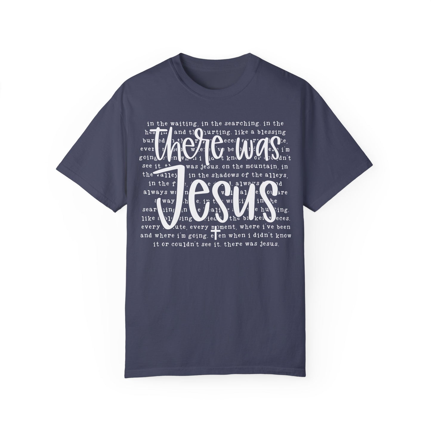Comfort Colors Religious Shirt - There was Jesus Shirt Denim