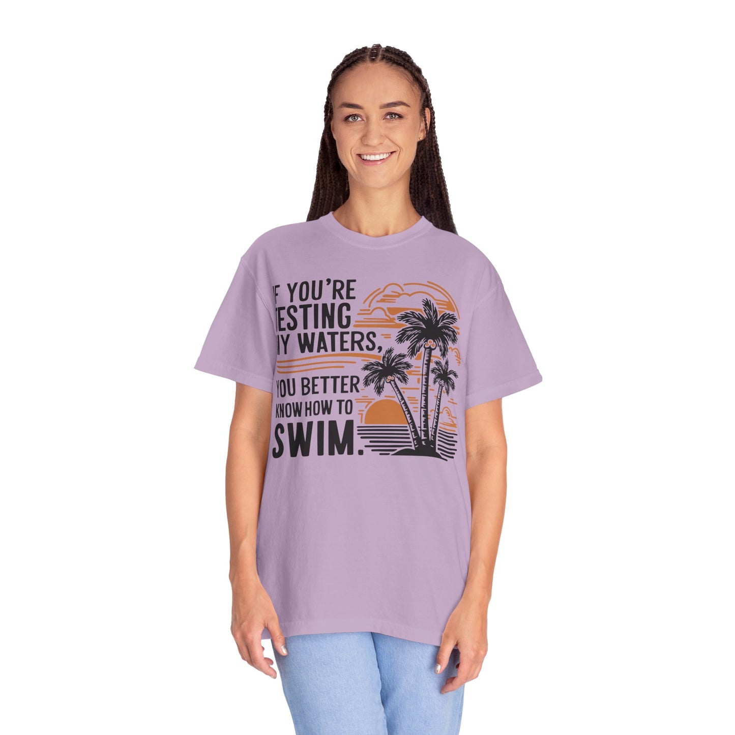 If You're Testing My Waters You Better Know How To Swim - Ocean Summer Shirt