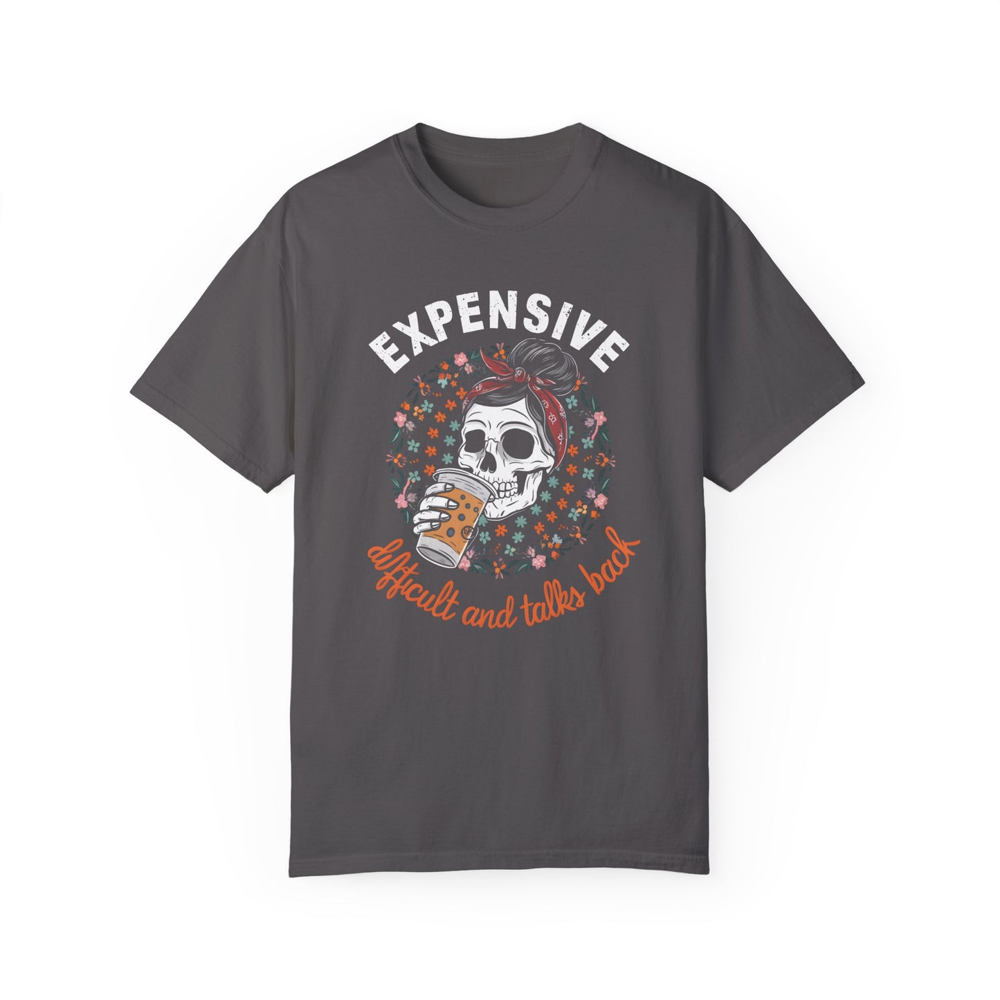 Funny Women's Shirt - Expensive, Difficult, and Talks Back Graphite