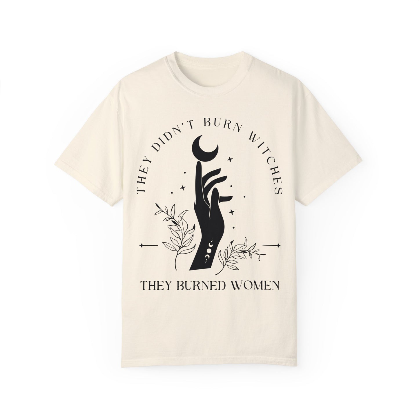 They Didn't Burn Witches They Burned Women, Witchy Feminist Shirt, Halloween Feminism Ivory