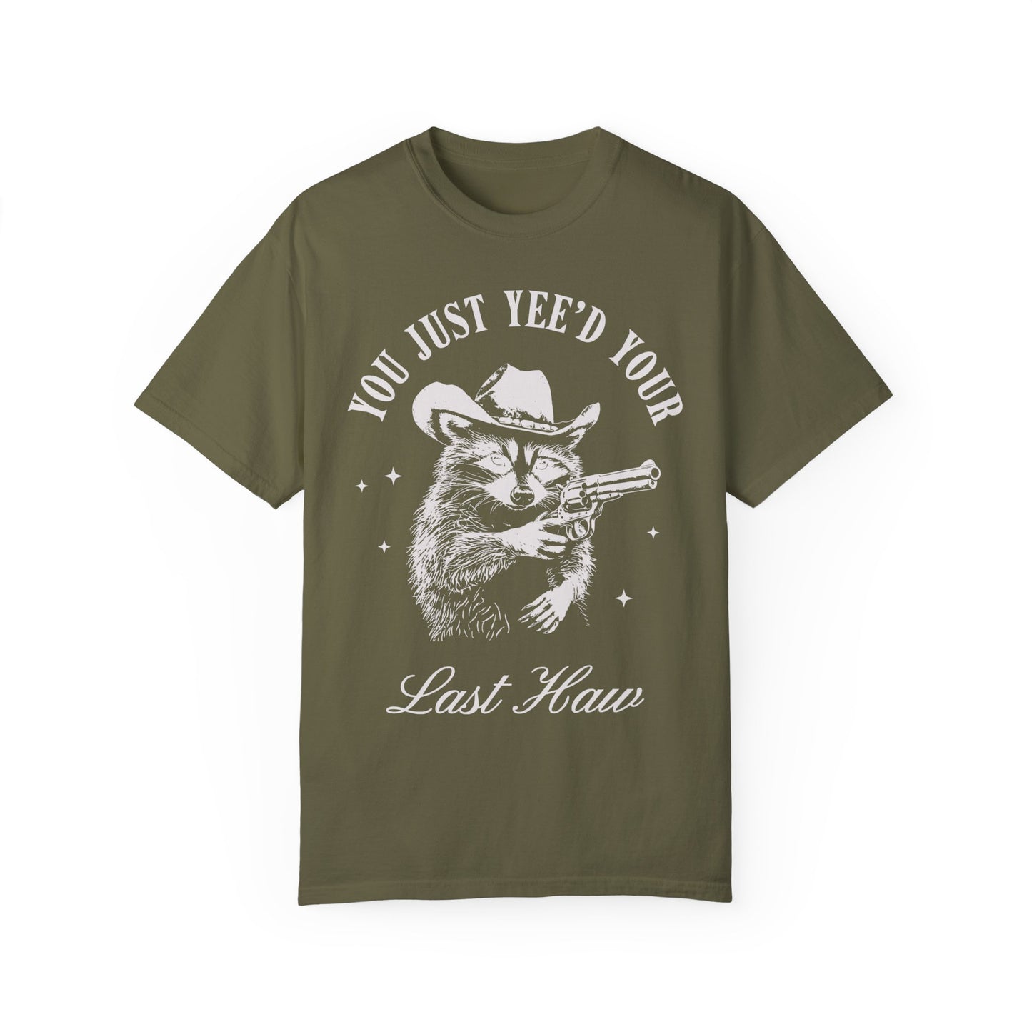 You Just Yee'd Your Last Haw Shirt - Cowboy Racoon Shirt Sage