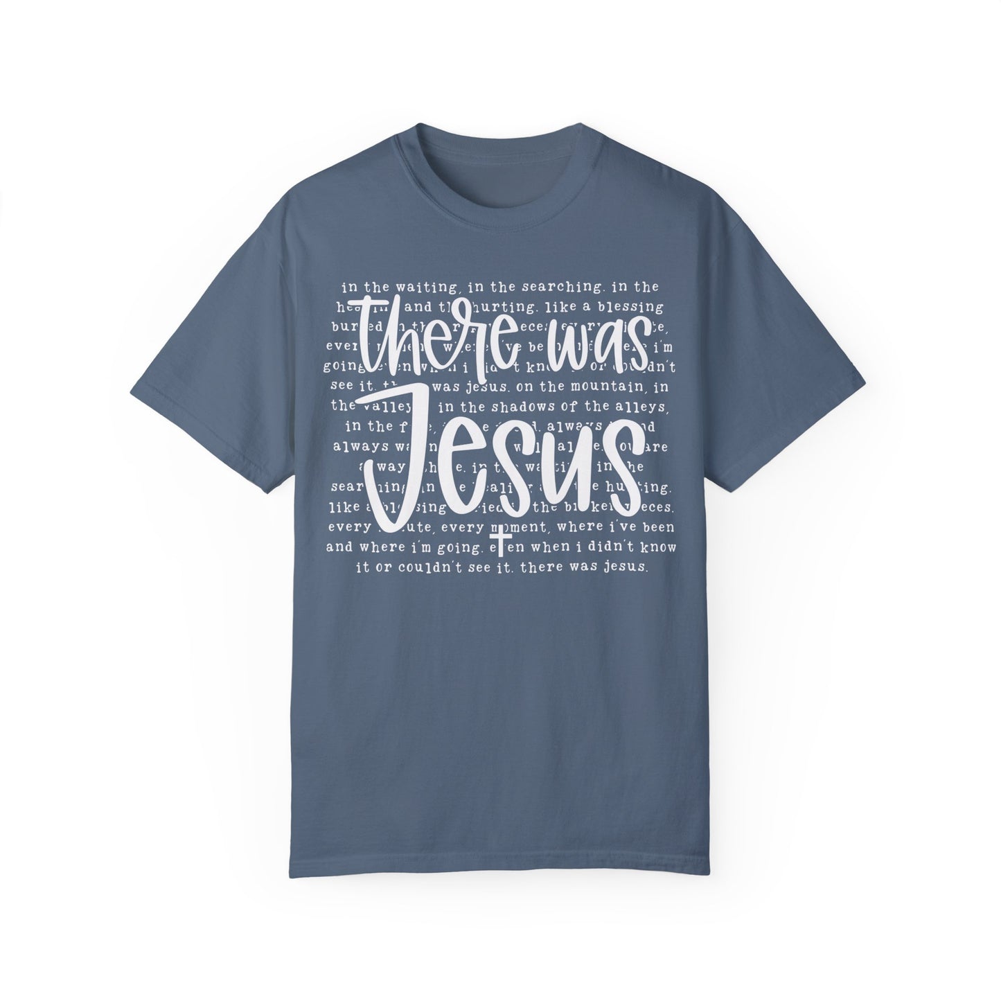 Comfort Colors Religious Shirt - There was Jesus Shirt Blue Jean