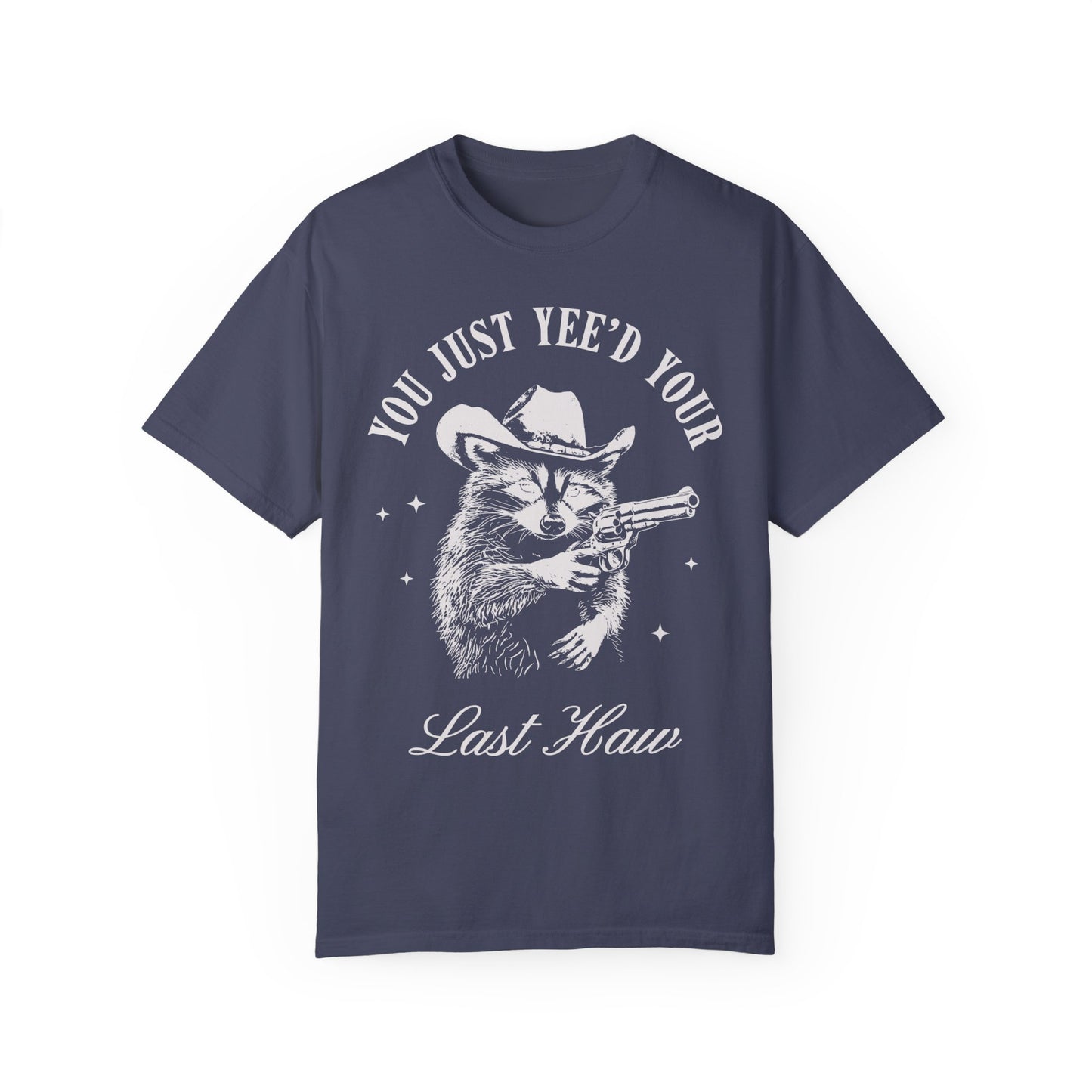 You Just Yee'd Your Last Haw Shirt - Cowboy Racoon Shirt Denim