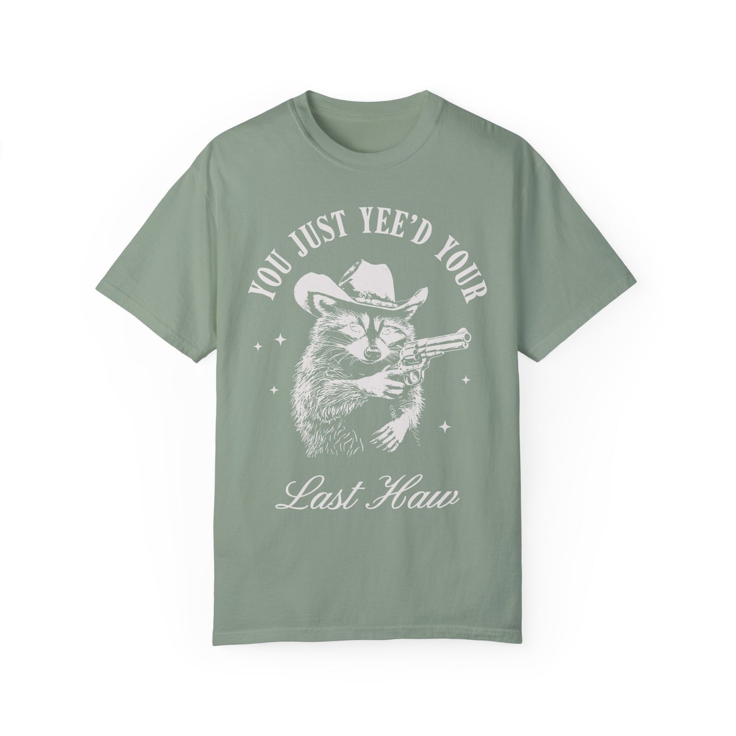You Just Yee'd Your Last Haw Shirt - Cowboy Racoon Shirt Bay