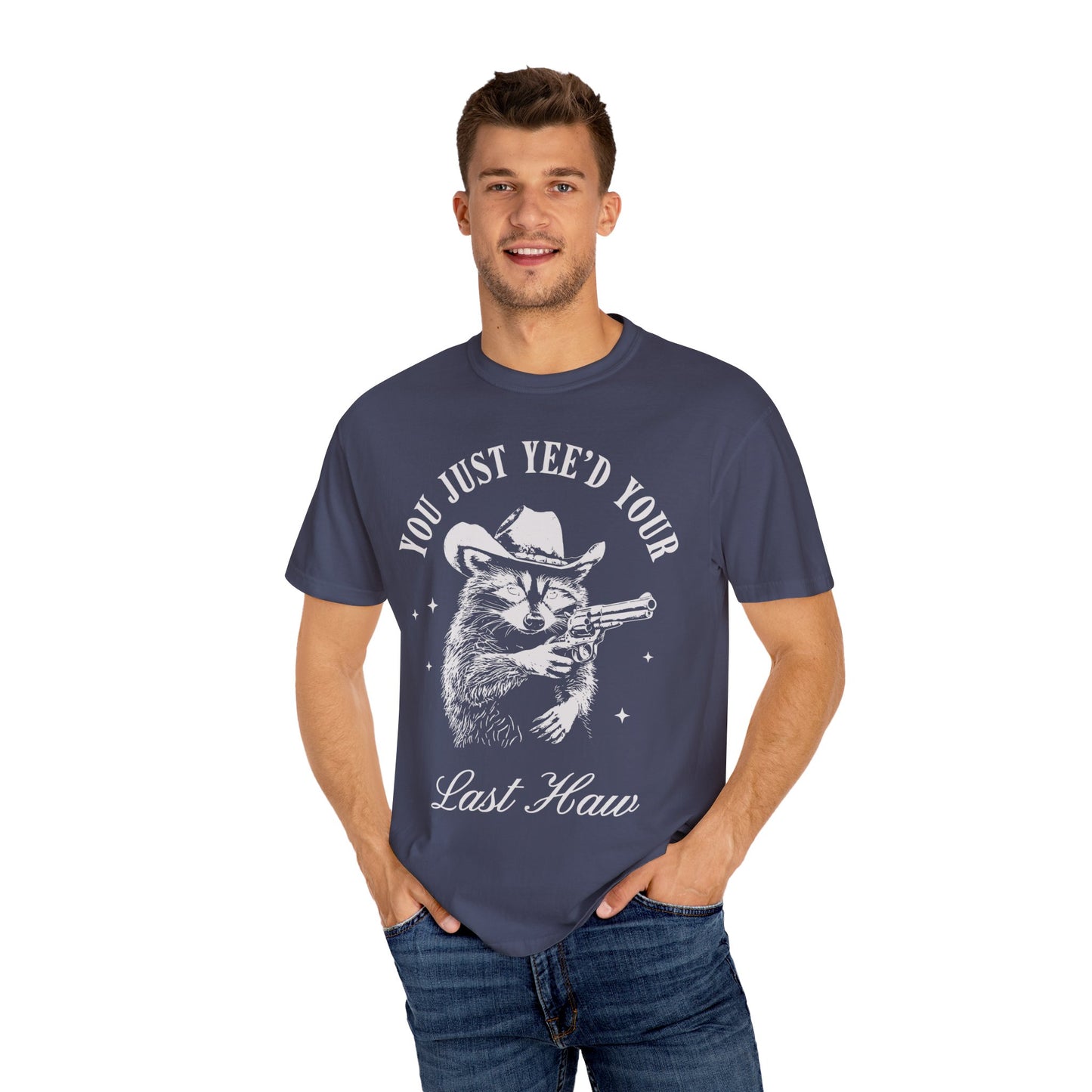 You Just Yee'd Your Last Haw Shirt - Cowboy Racoon Shirt