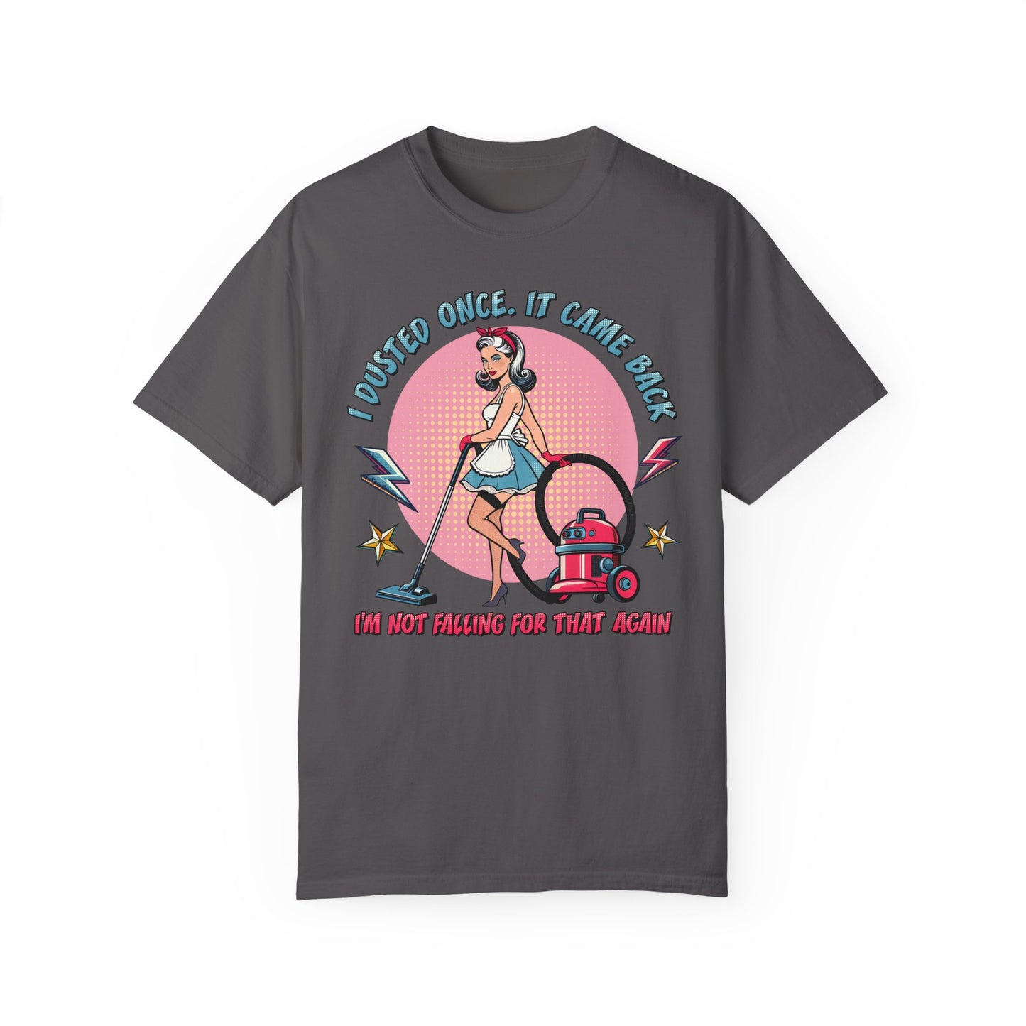 I Dusted Once Comfort Colors T-Shirt – Funny & Vintage-Inspired Design
