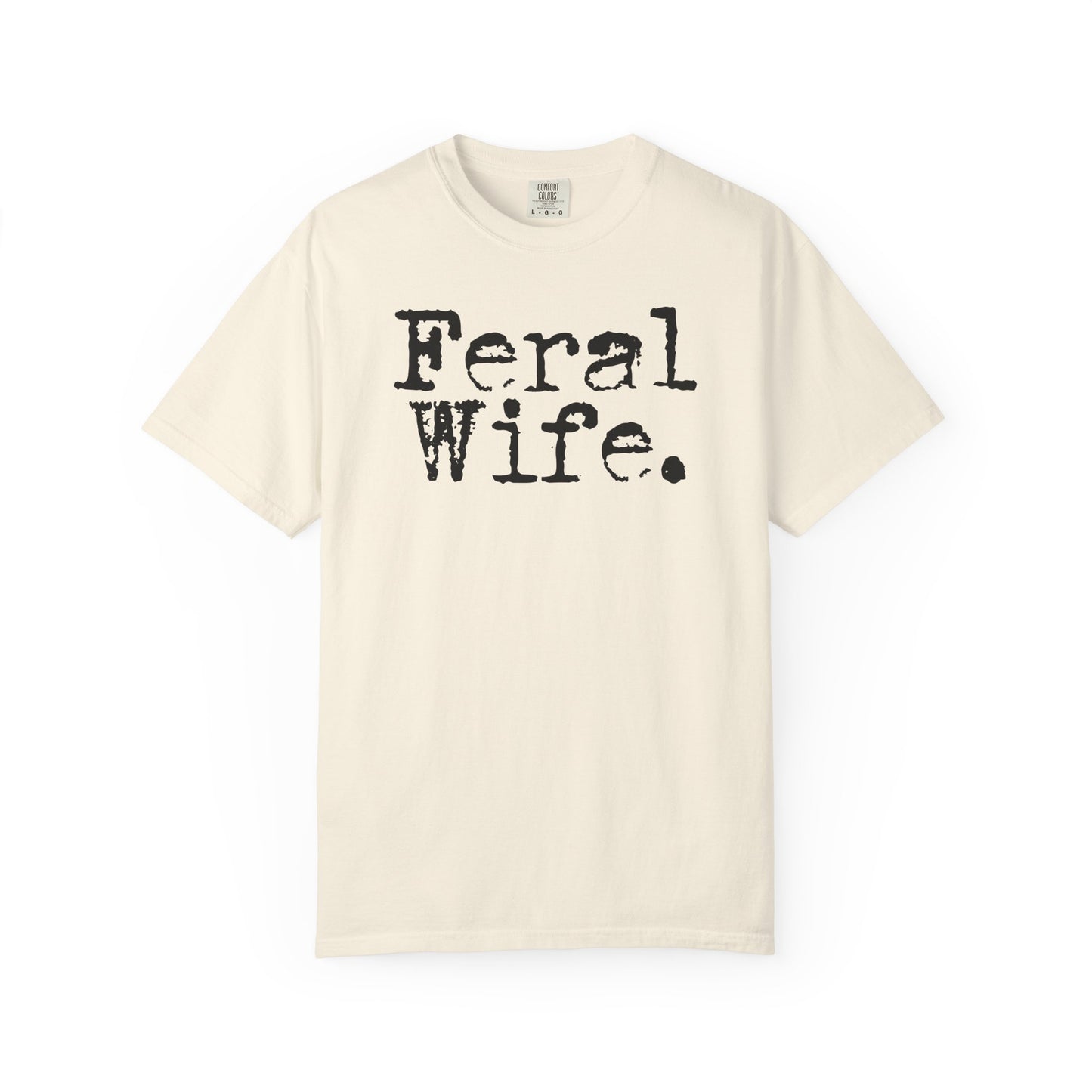 Feral Wife Shirt Funny Comfort Colors Tee for Wife Gift for Her