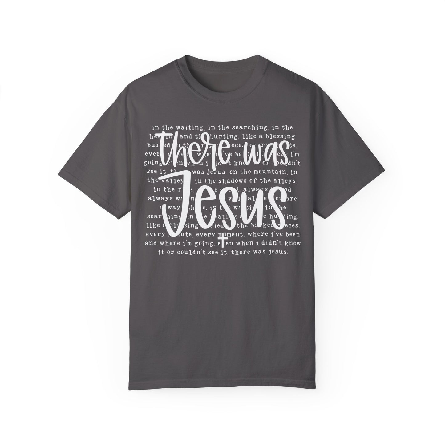 Comfort Colors Religious Shirt - There was Jesus Shirt Graphite