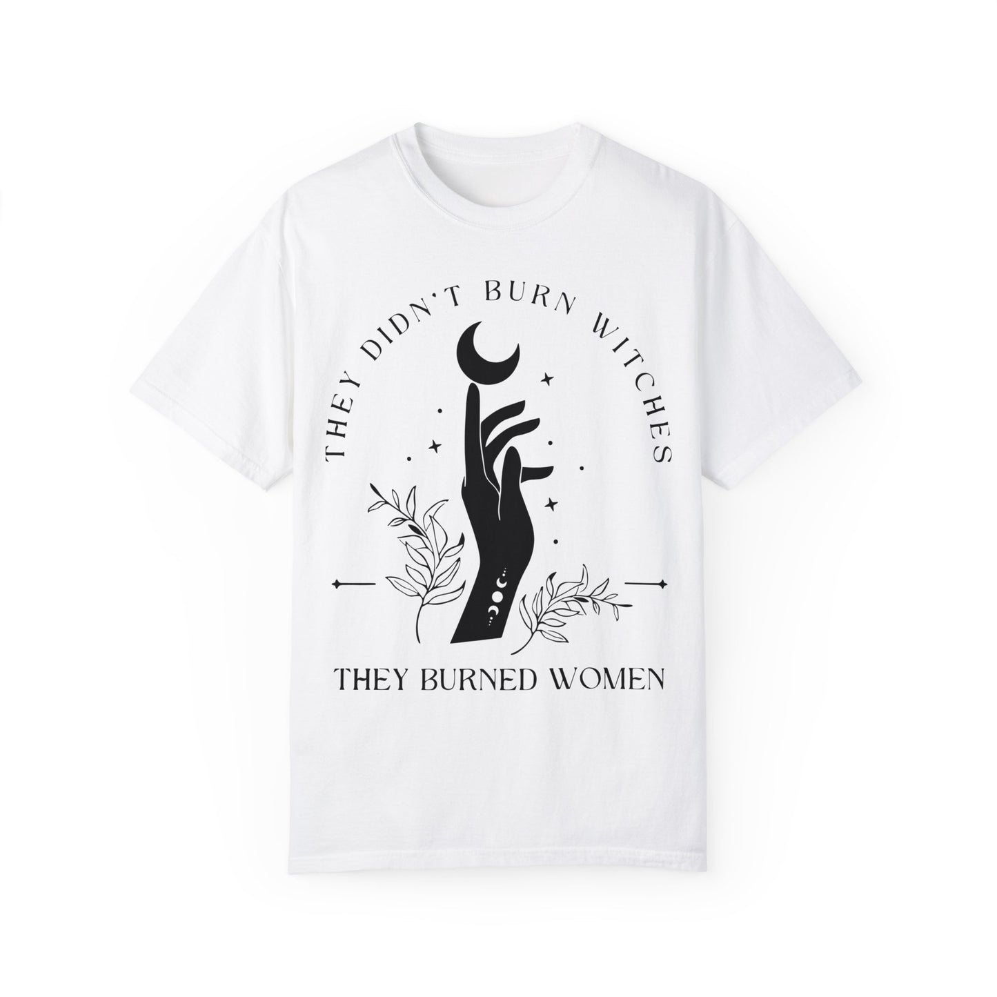 They Didn't Burn Witches They Burned Women, Witchy Feminist Shirt, Halloween Feminism White