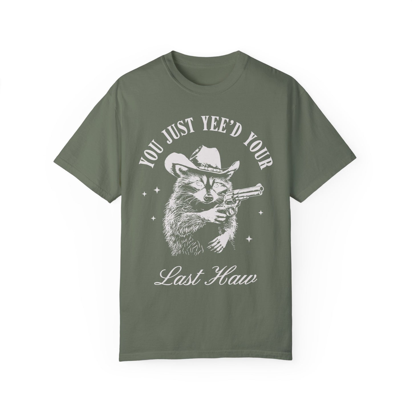 You Just Yee'd Your Last Haw Shirt - Cowboy Racoon Shirt Moss