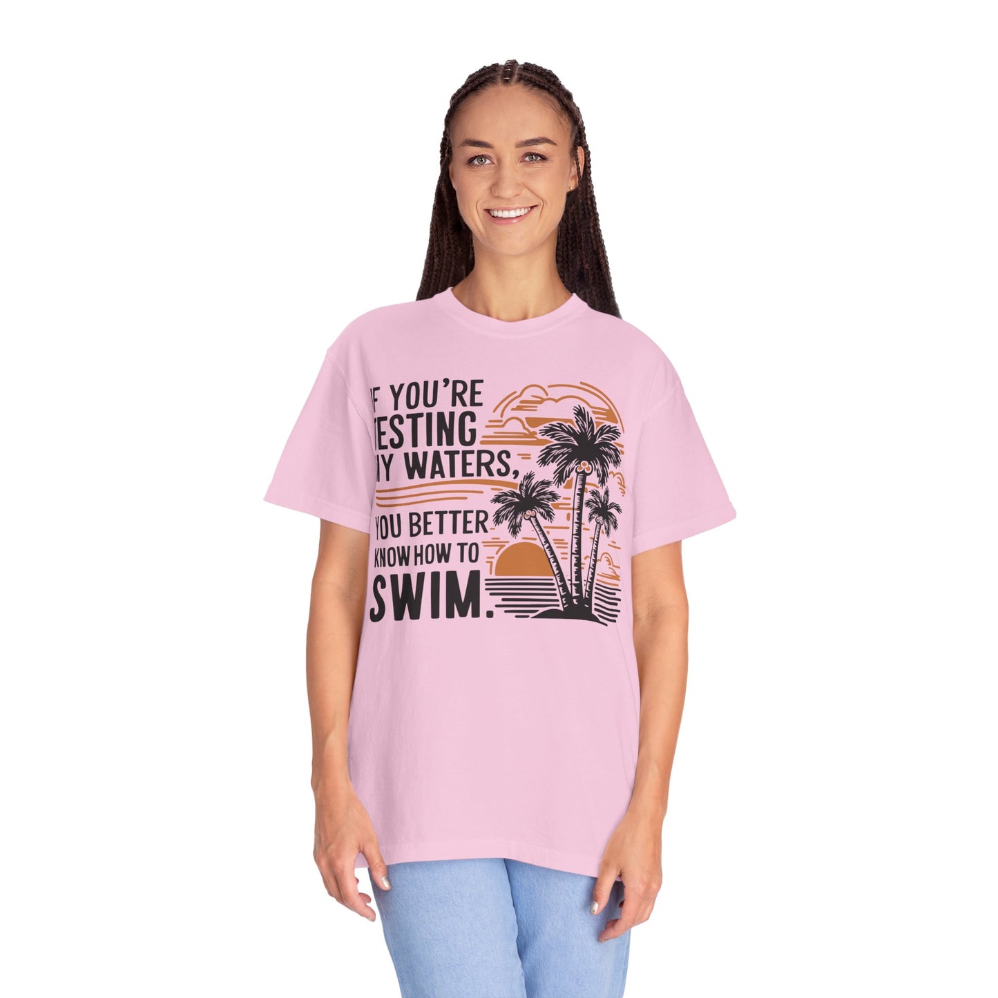If You're Testing My Waters You Better Know How To Swim - Ocean Summer Shirt