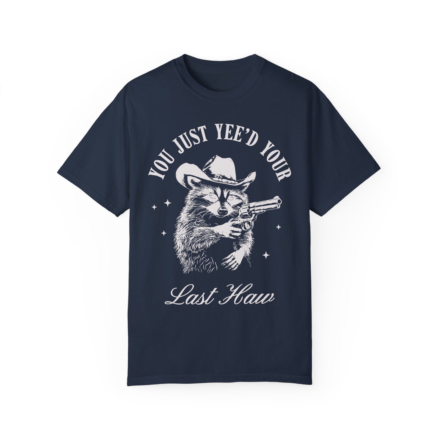 You Just Yee'd Your Last Haw Shirt - Cowboy Racoon Shirt Navy
