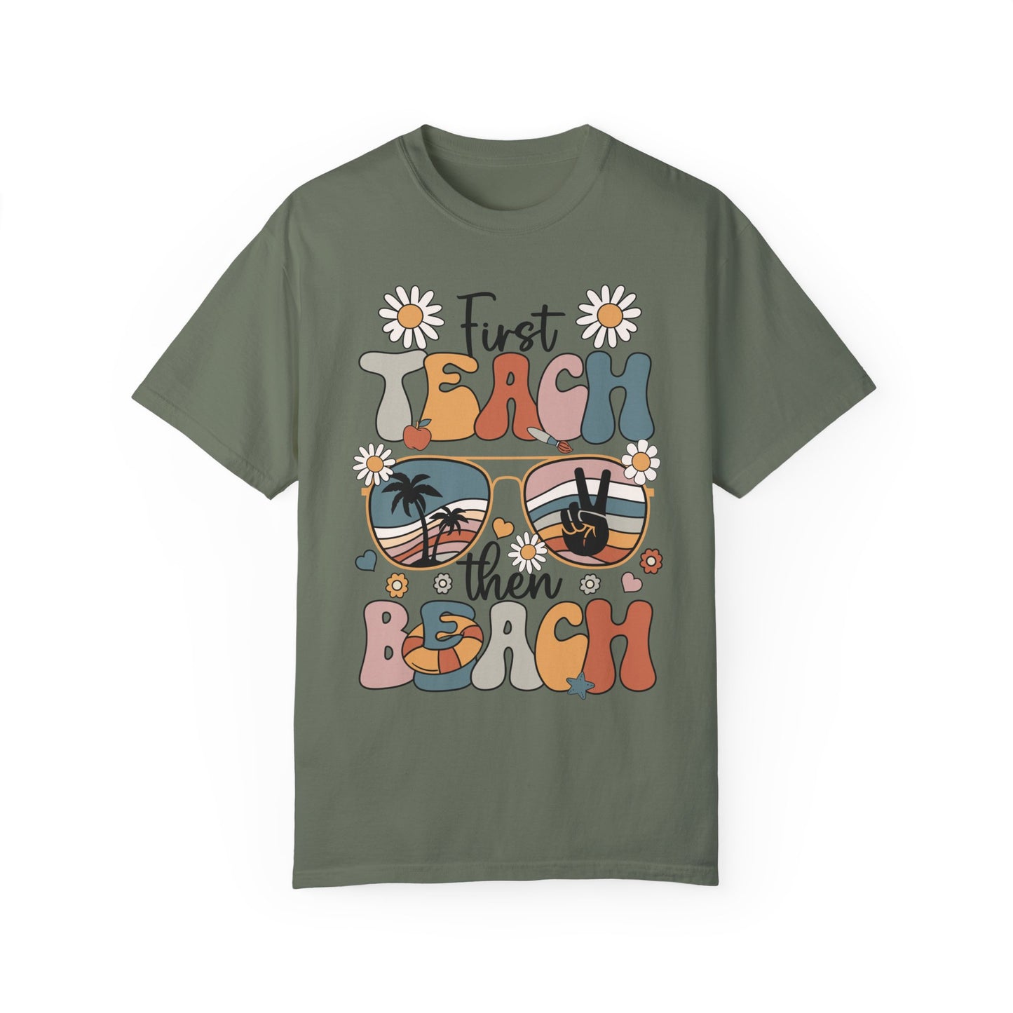 First Teach Then Beach Teacher Appreciation Shirt - End of School Year Gift Moss