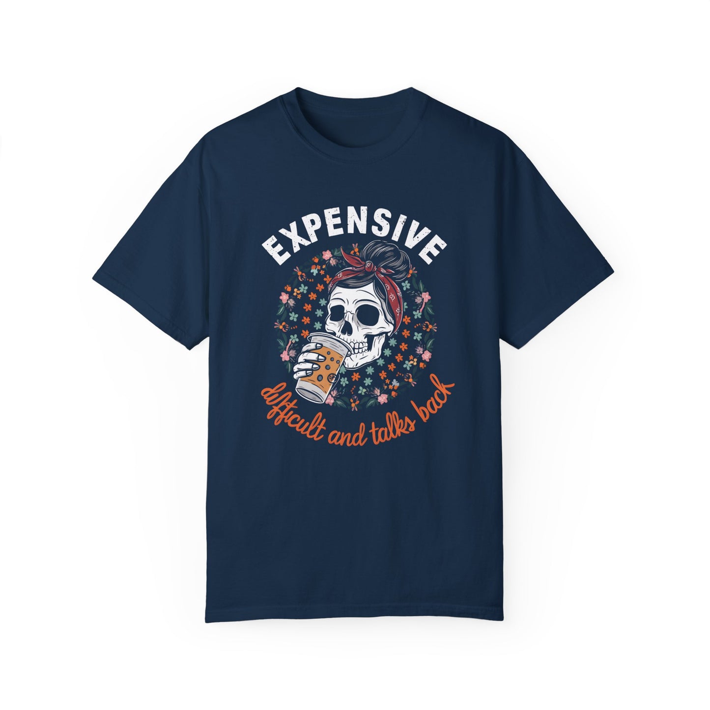 Funny Women's Shirt - Expensive, Difficult, and Talks Back True Navy