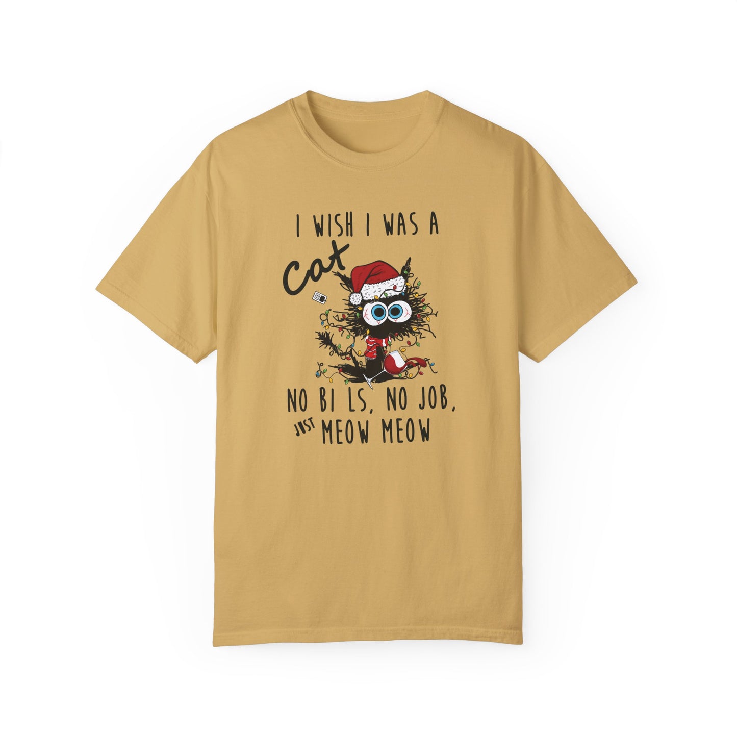 I Wish I Was A Cat T-Shirt - Funny Shirt Mustard