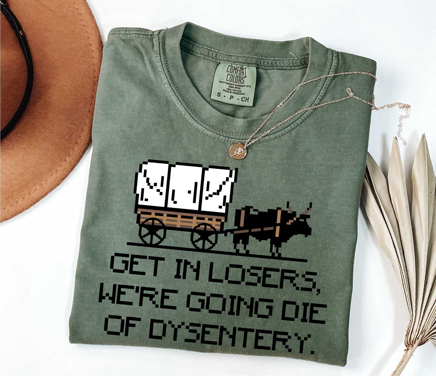 Get In Loser We're Going To Die Of Dysentery Shirt, 80s Shirt, 90s Shirt