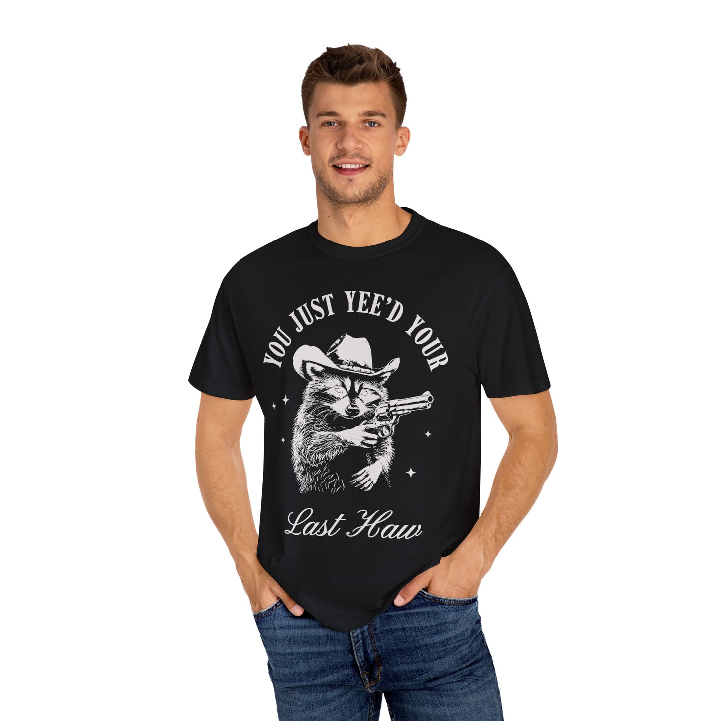 You Just Yee'd Your Last Haw Shirt - Cowboy Racoon Shirt