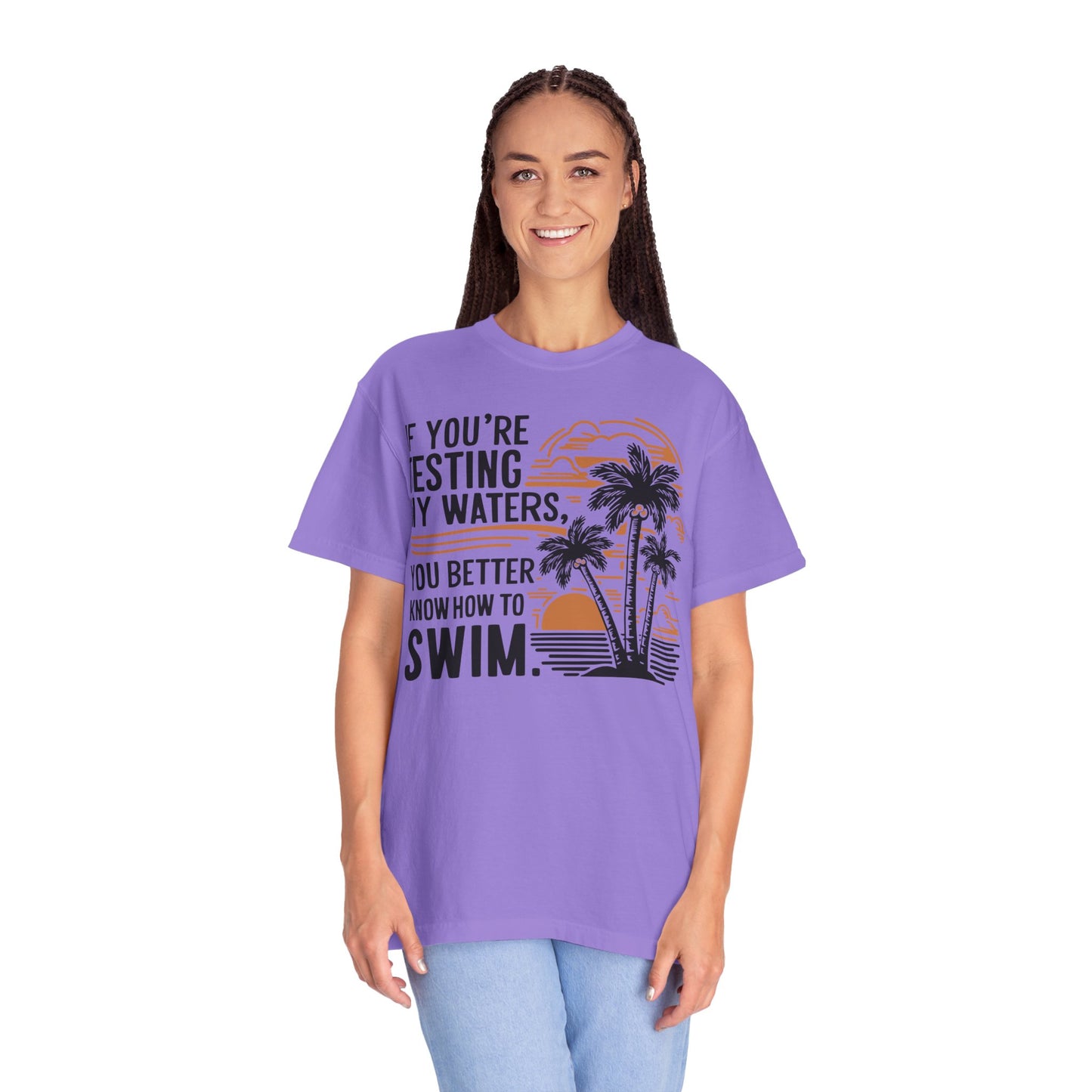If You're Testing My Waters You Better Know How To Swim - Ocean Summer Shirt
