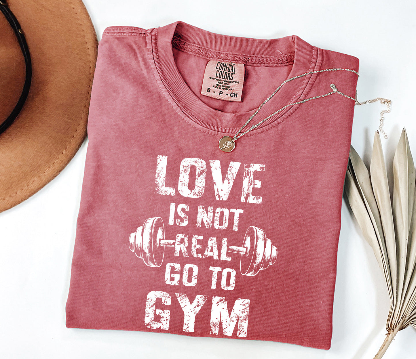 Love Is Not Real, Go to Gym" Comfort Colors Workout T-Shirt - Motivational Fitness Tee