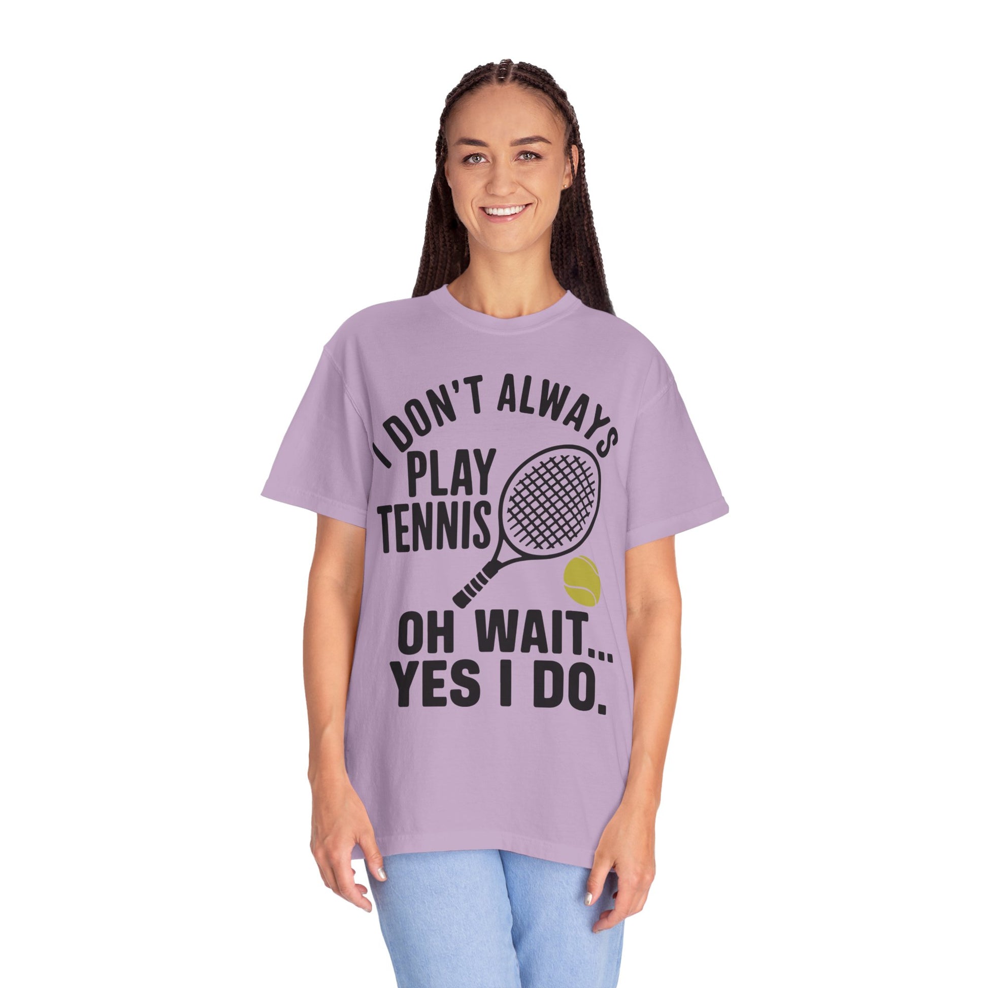 I Don't Always Play Tennis Shirt - Oh Wait Yes I Do Shirt - Tennis Gifts