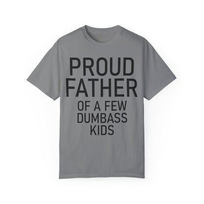 Comfort Colors Proud Father Off a Few Dumbass Kids Shirt Grey