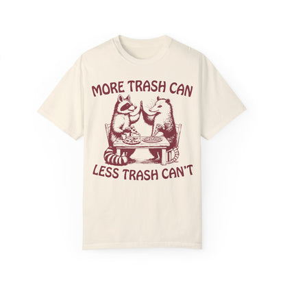 More Trash Can Less Trash Can't Funny Racoon in a Garbage Can T-Shirt Ivory