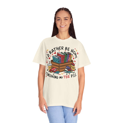 Id Rather Be Home Finishing My TBR T- Shirt | Book Lover Graphic Tee