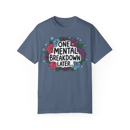 One Mental Breakdown Later Tshirt - Anxiety Tshirt Blue Jean