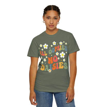 All Oopsies No Daisies Shirt, Funny Graphic Tee Moss