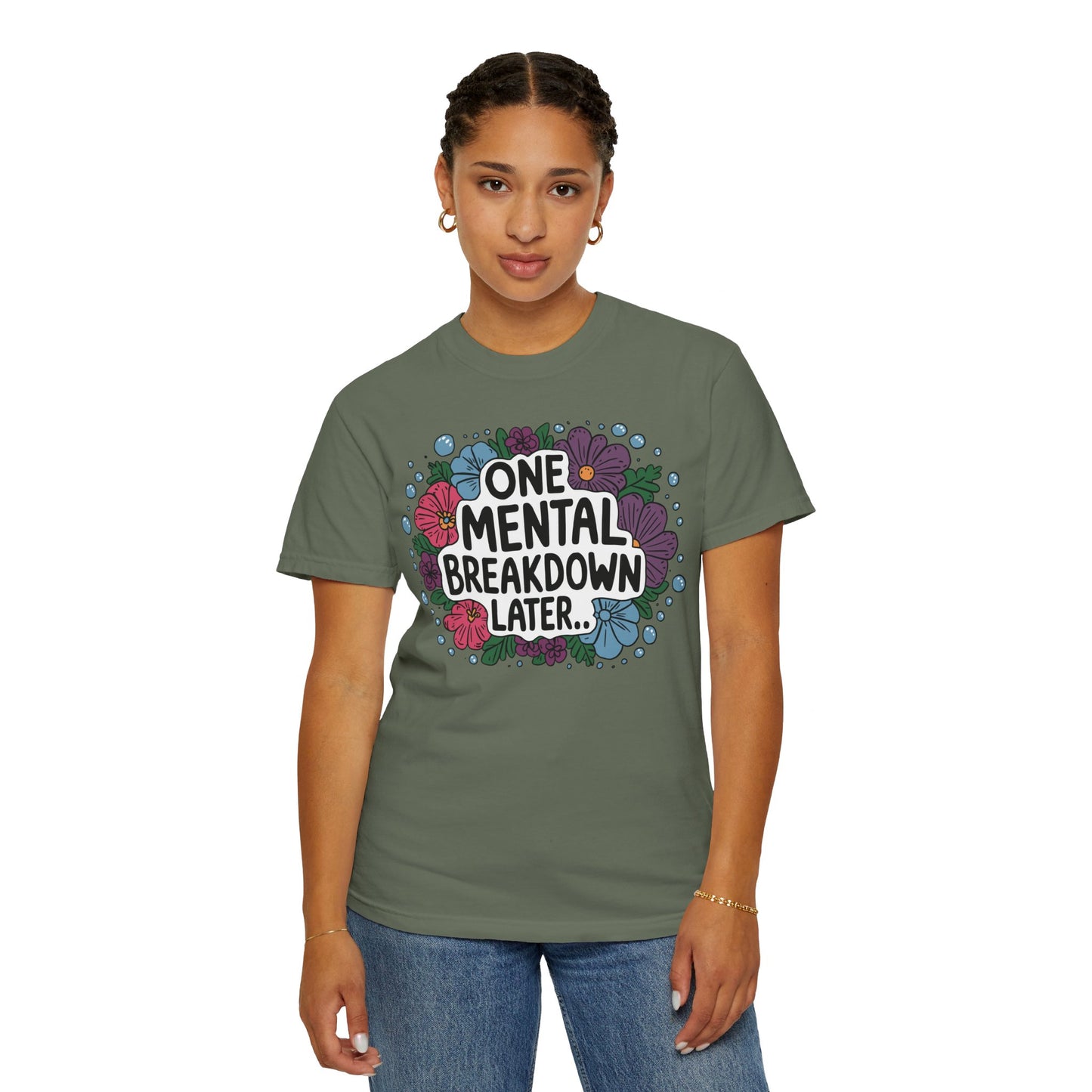 One Mental Breakdown Later Tshirt - Anxiety Tshirt