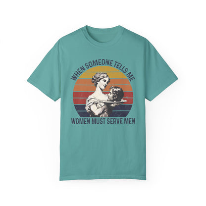 Women Must Serve Men T-Shirt, Unisex Funny Meme T Shirt, Pro Feminist Shirt Seafoam