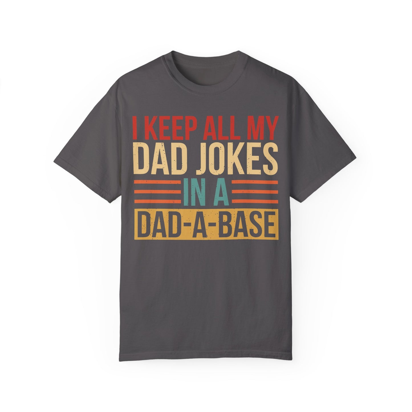 I Keep All My Dad Jokes In A Dad-a-base Shirt Graphite