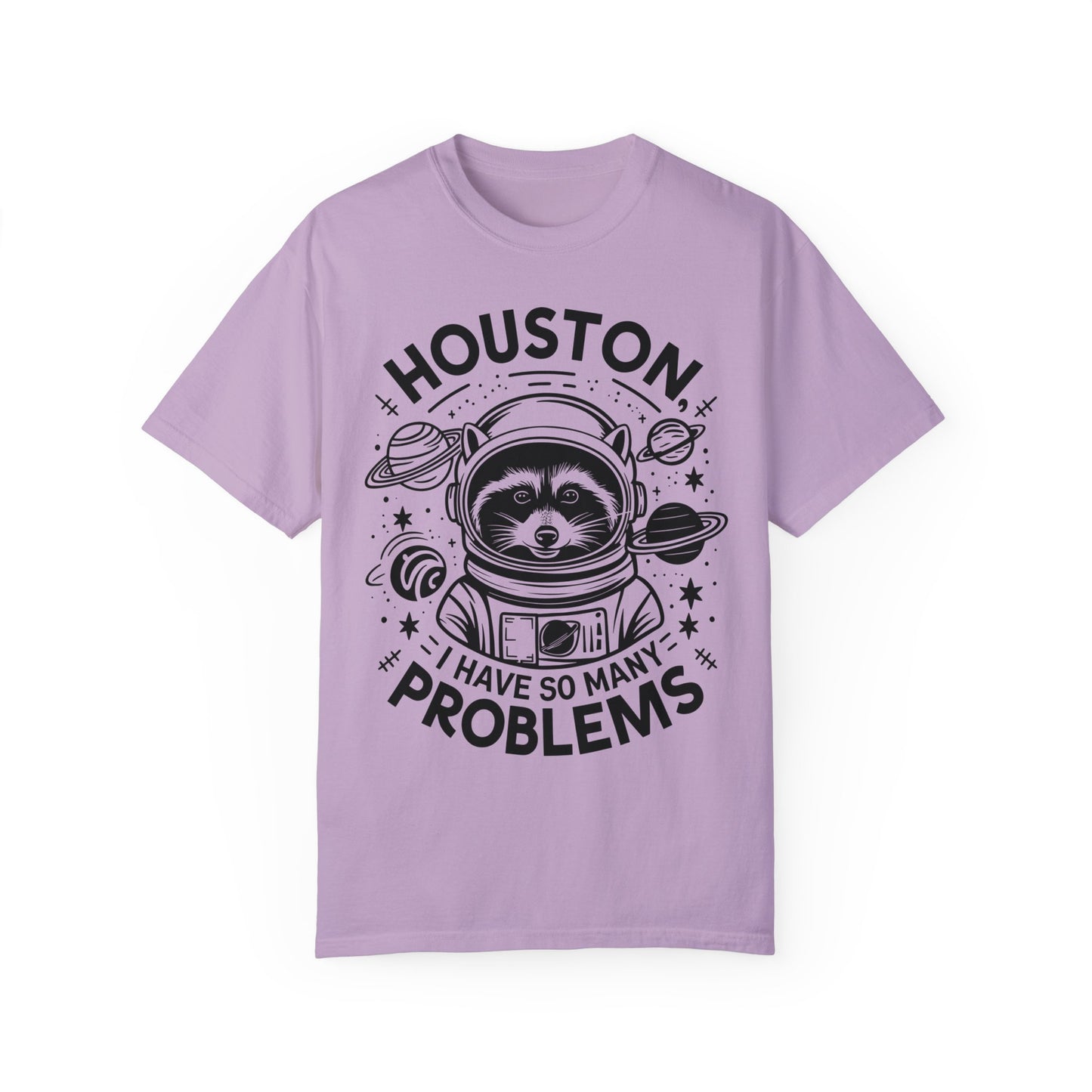 Raccoon In Space Shirt, Houston I Have So Many Problems Shirt Orchid