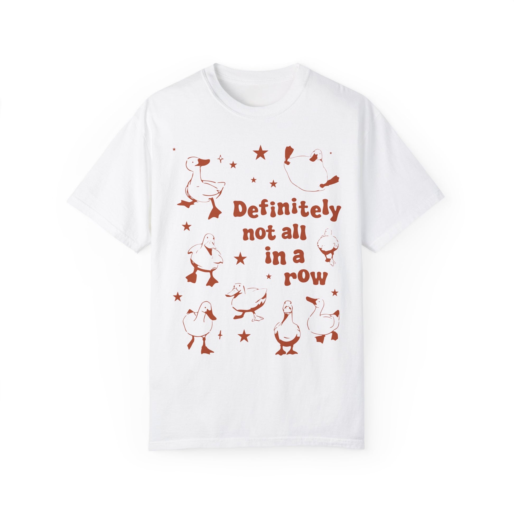 Definitely Not All In A Row Shirt - Funny Got My Ducks In A Row Shirt White