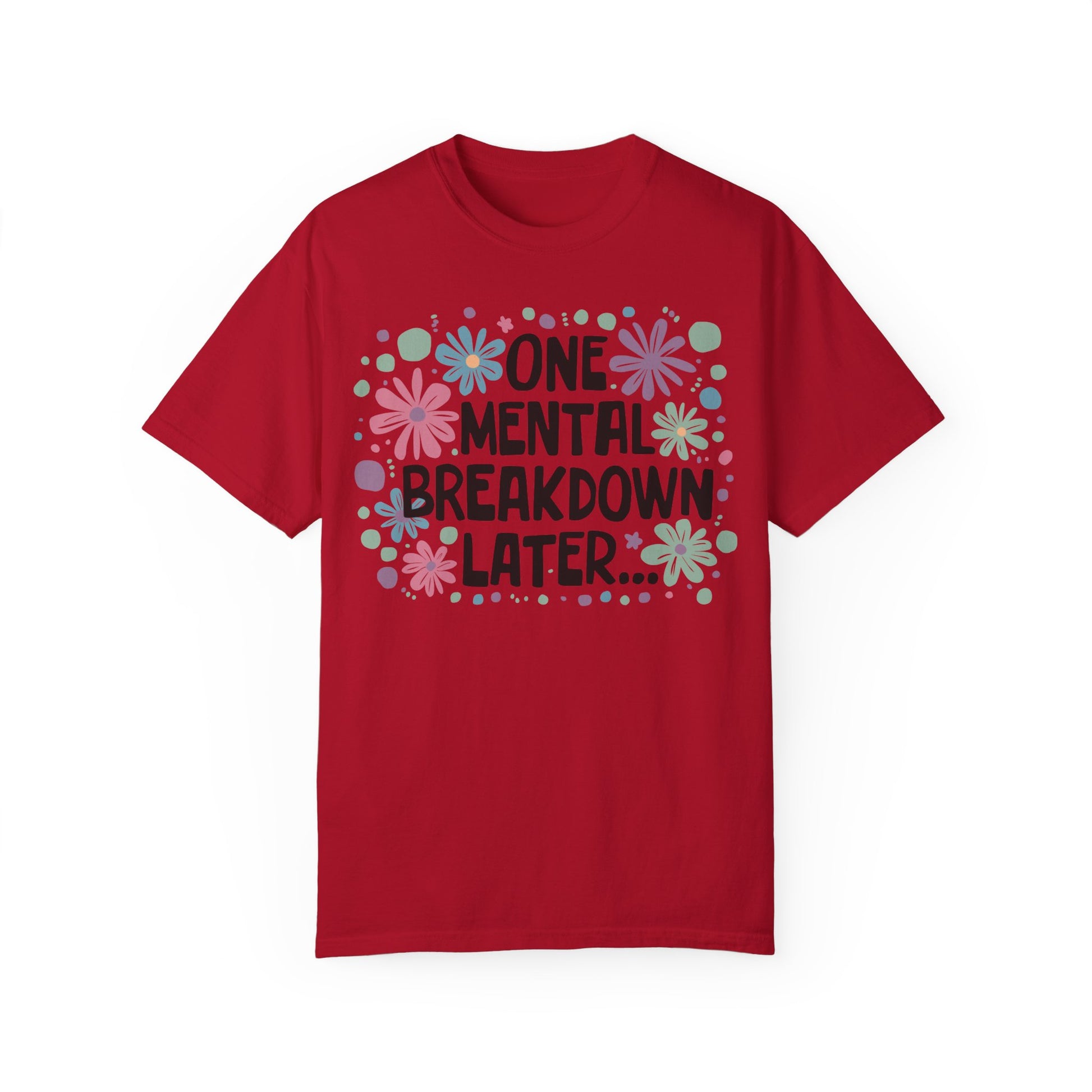 One Mental Breakdown Later Tshirt Red