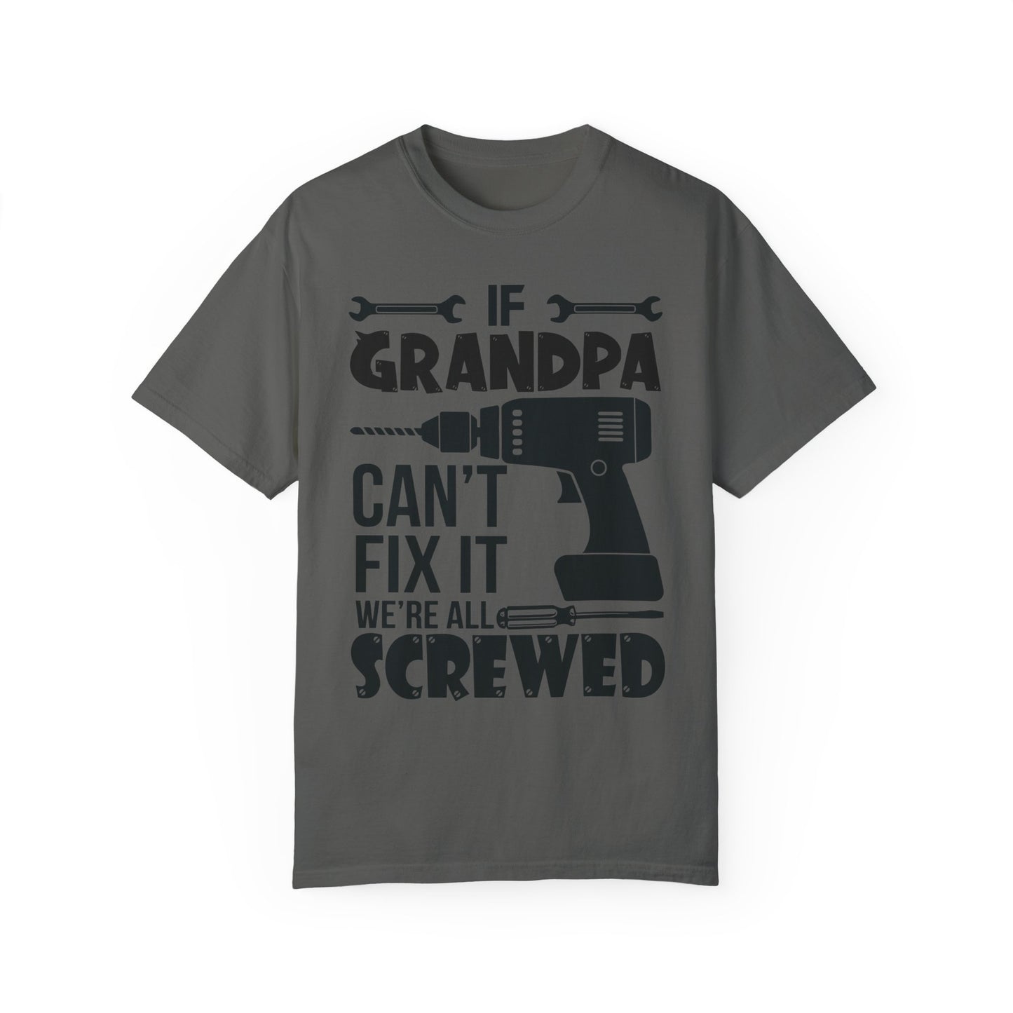 If Grandpa Can't Fix It, We're Screwed - Funny Grandpa Shirt, Father's Day Gift Pepper