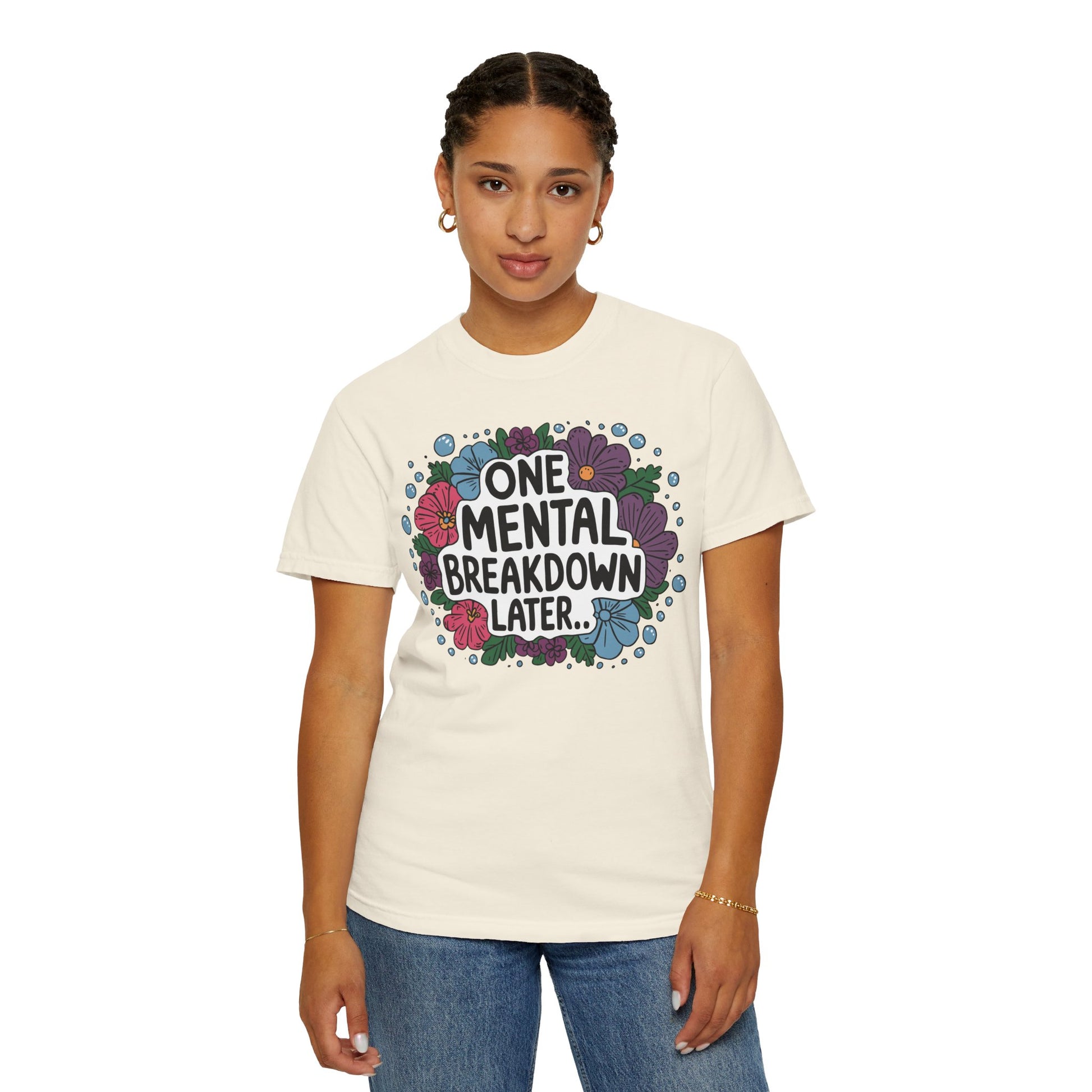 One Mental Breakdown Later Tshirt - Anxiety Tshirt