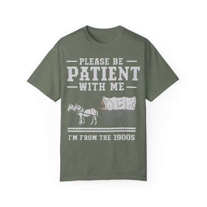 Comfort Colors Please Be Patient With Me I'm From The 1900s Shirt, Funny Birthday Gift Shirt Moss