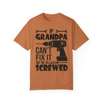 If Grandpa Can't Fix It, We're Screwed - Funny Grandpa Shirt, Father's Day Gift Yam