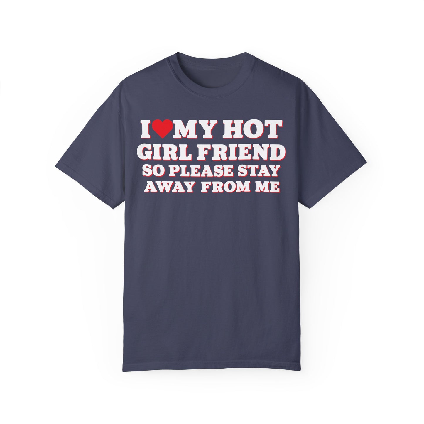 I Love My Girlfriend So Stay Away From Me T-Shirt Denim