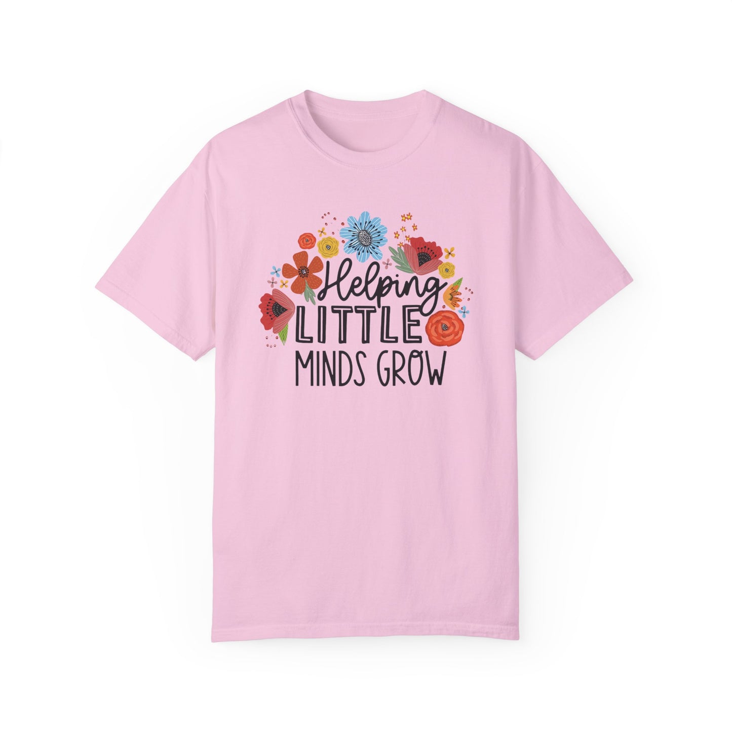 Comfort Colors Helping Little Minds Grow - Teacher Shirt Blossom